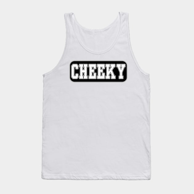 Cheeky - Cheeky Tank Top by tatzkirosales-shirt-store